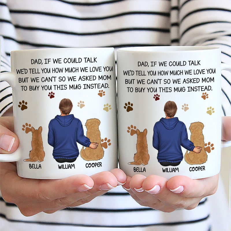 If I Could Talk I Love You Dog Dad - Personalized Mug