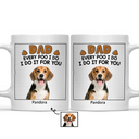 Custom Photo Dad Every Poo I Do For You - Personalized Mug