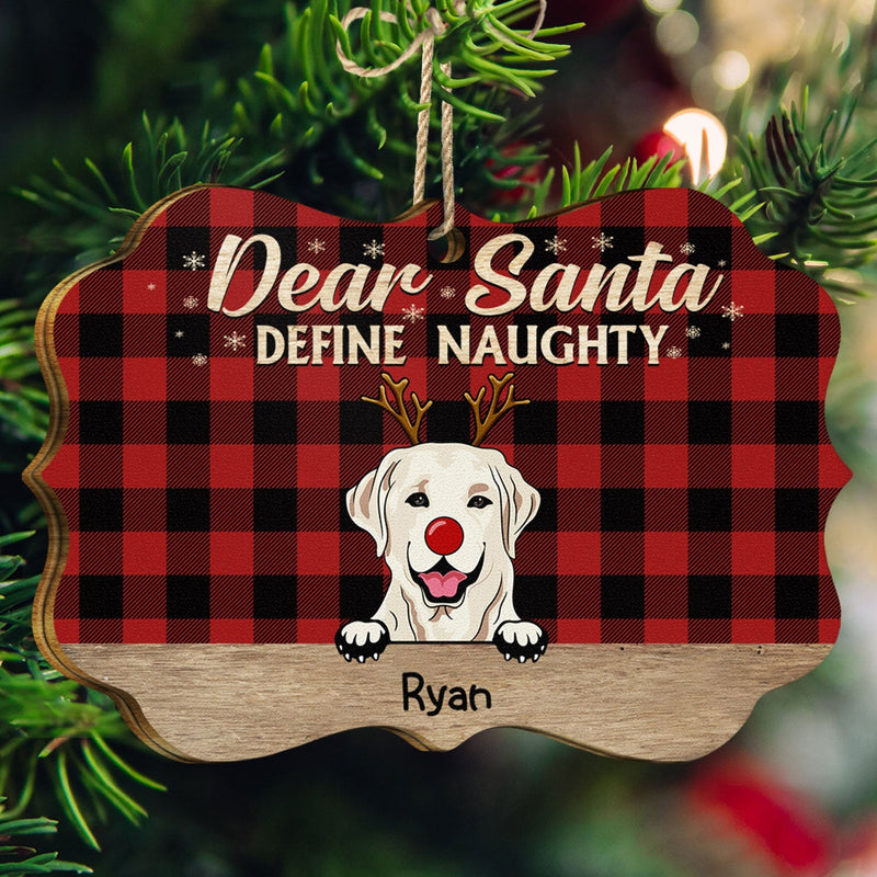 Dear Santa Define Naughty Christmas Dogs - Personalized Wooden Ornament