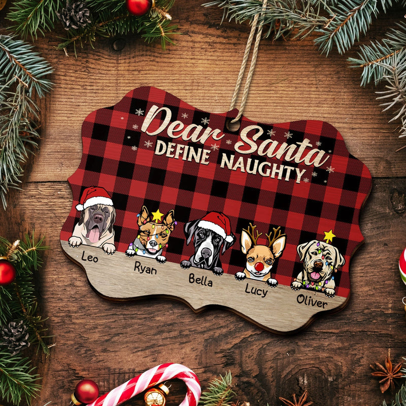 Dear Santa Define Naughty Christmas Dogs - Personalized Wooden Ornament