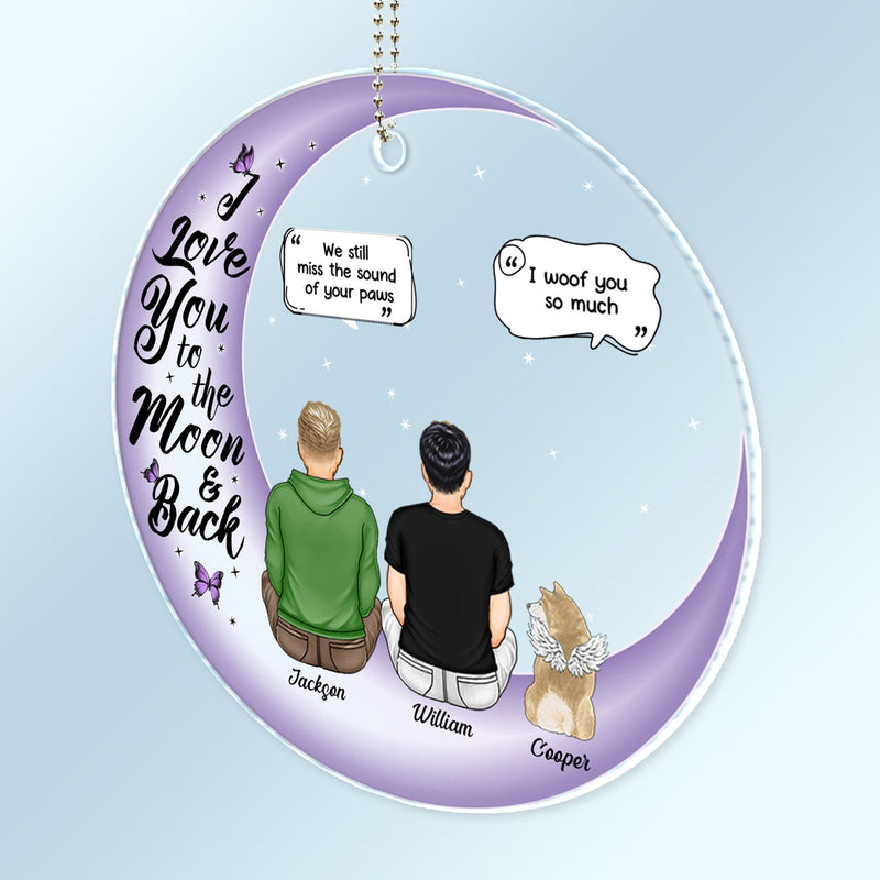 I Love You To The Moon And Back Forever - Memorial Gift For Pet Lovers - Personalized Acrylic Car Hanger