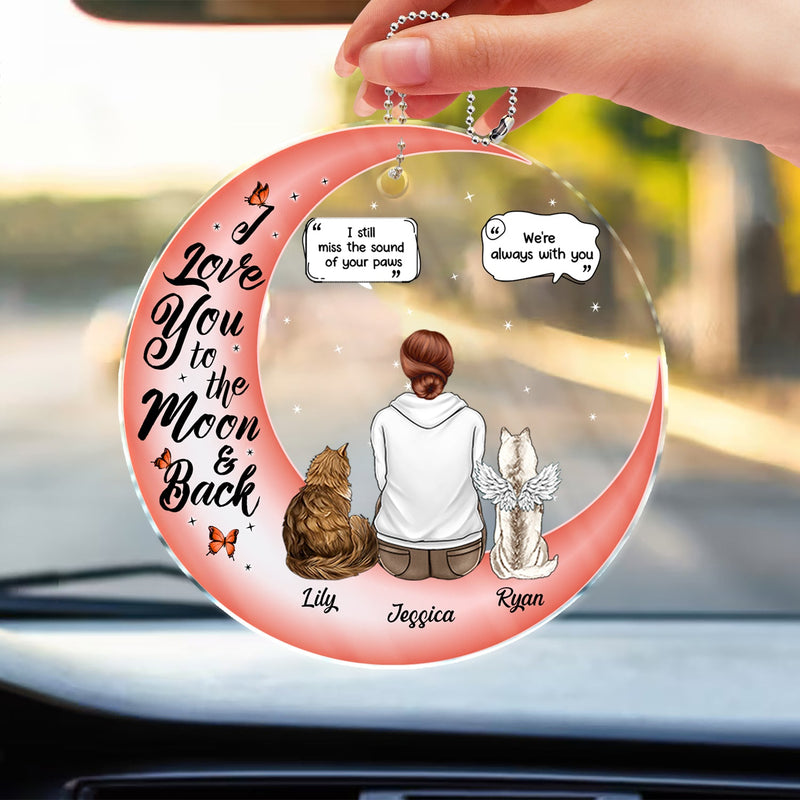 I Love You To The Moon And Back Forever - Memorial Gift For Pet Lovers - Personalized Acrylic Car Hanger