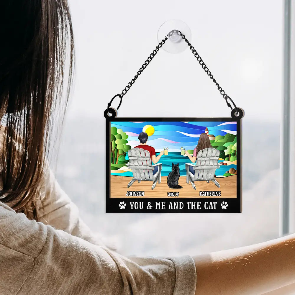 You And Me And The Lovely Fur Babies - Personalized Window Hanging Suncatcher Ornament
