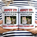 Custom Photo Admit It Life Would Be Boring Without Pet - 3D Inflated Effect Printed Mug, Personalized White Edge-to-Edge Mug