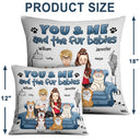 You And Me And The Fur Babies - Gift For Pet Lovers - Personalized Pillow
