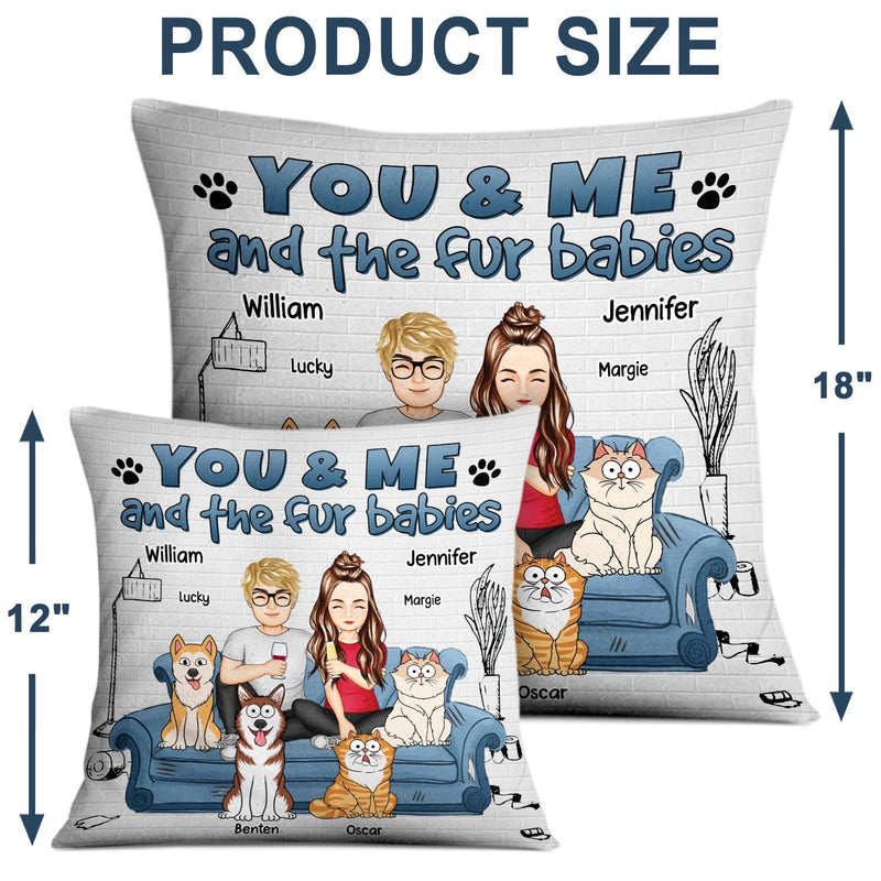 You And Me And The Fur Babies - Gift For Pet Lovers - Personalized Pillow
