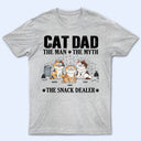 Cat Dad The Man The Myth The Snack Dealer - Personalized T Shirt