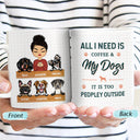 All I Need Is My Dog And A Cup Of Coffee - Gift For Dog Lover - Personalized Custom White Edge-to-Edge Mug