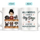 All I Need Is My Dog And A Cup Of Coffee - Gift For Dog Lover - Personalized Custom White Edge-to-Edge Mug