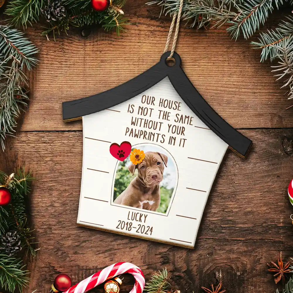 Custom Photo Pet Our House Is Not The Same Without Your Pawprints - Pet Memorial Gift, Christmas Gift - Personalized Custom Shaped Wooden Ornament