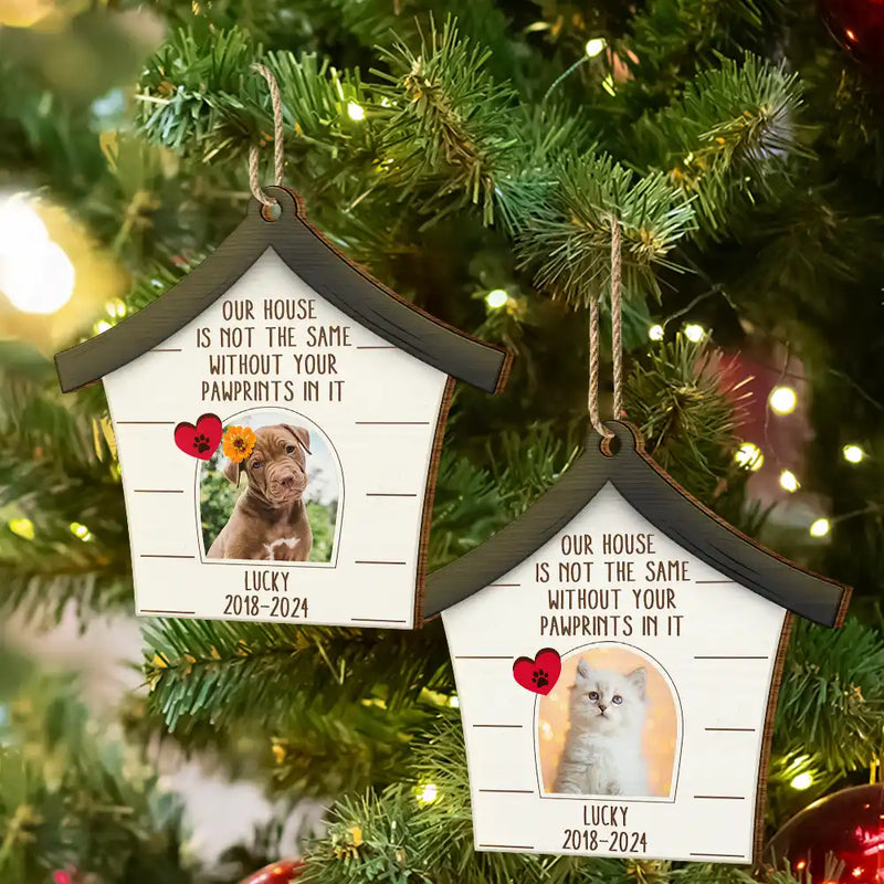 Custom Photo Pet Our House Is Not The Same Without Your Pawprints - Pet Memorial Gift, Christmas Gift - Personalized Custom Shaped Wooden Ornament