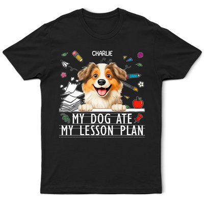 Funny My Dog Ate My Lesson Plan - Personalized T Shirt