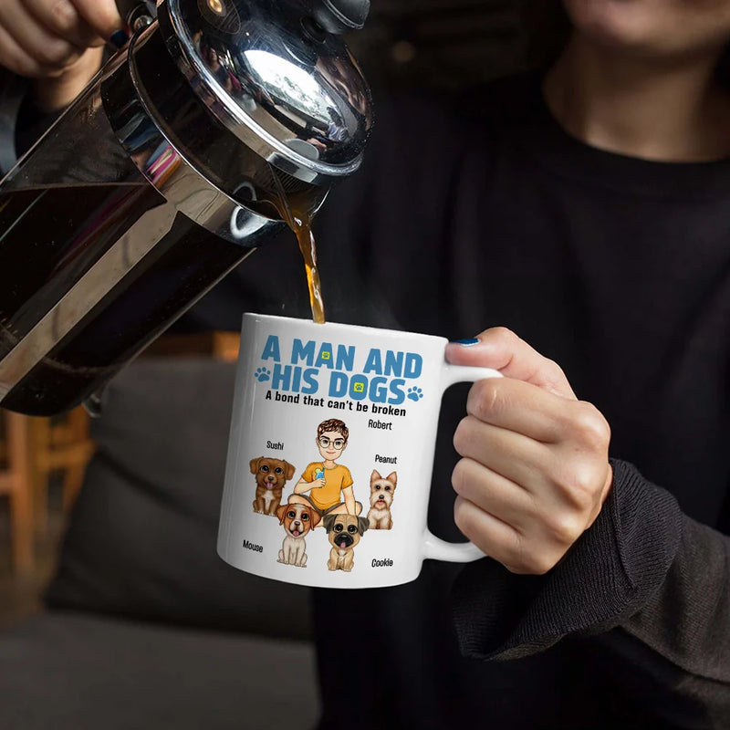 Dog Dad, Dog Lovers - A Man And His Dogs A Bond That Can't Be Broken - Personalized Mug