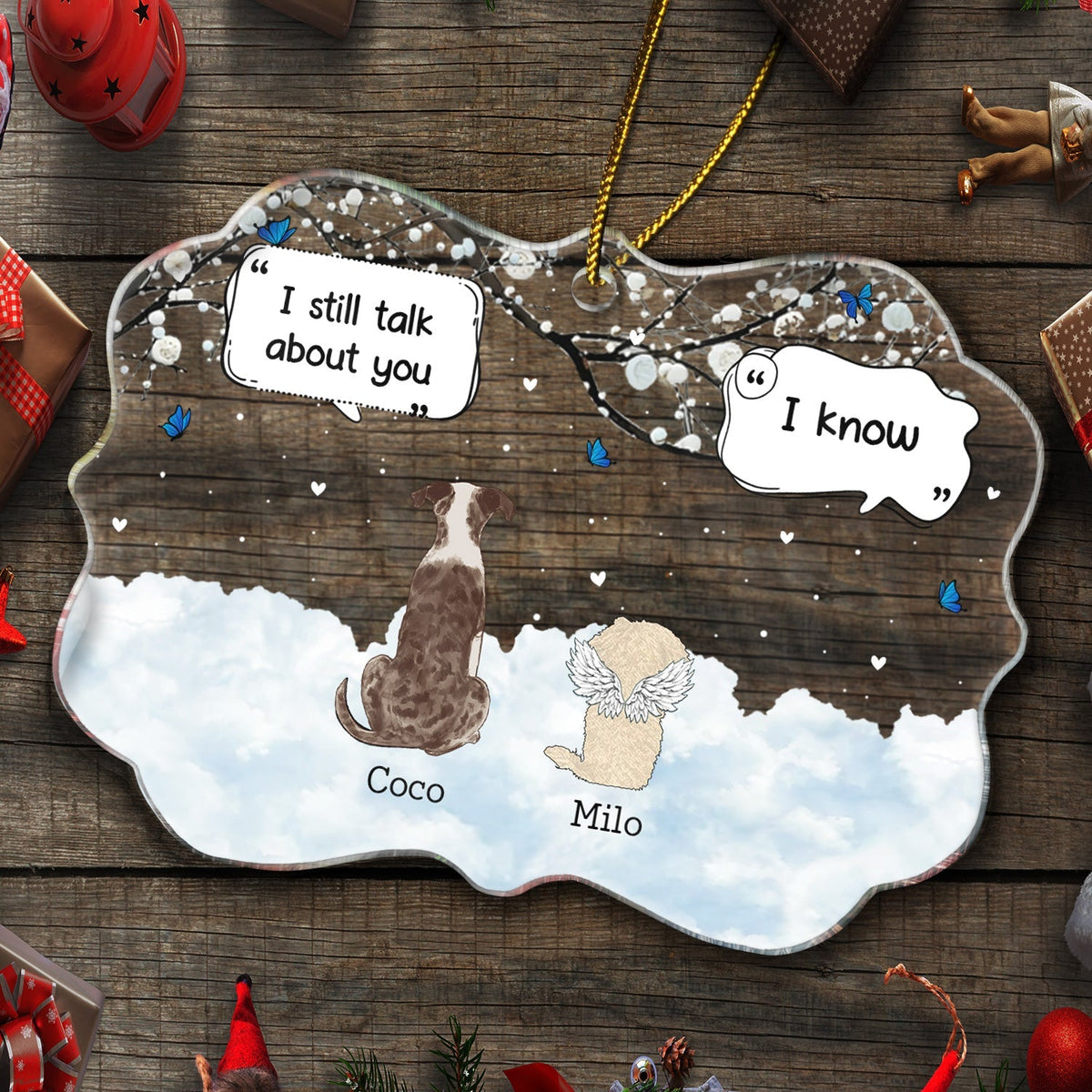 They Still Talk About You I Know - Pet Memorial - Personalized Medallion Acrylic Ornament