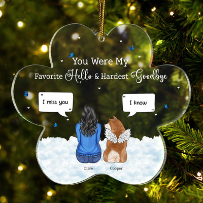 You Were My Favorite Hello And Hardest Goodbye - Pet Memorial - Personalized Custom Shaped Acrylic Ornament