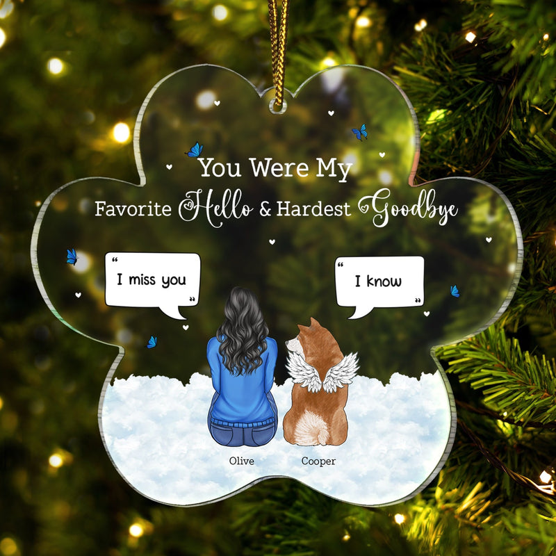You Were My Favorite Hello And Hardest Goodbye - Pet Memorial - Personalized Custom Shaped Acrylic Ornament