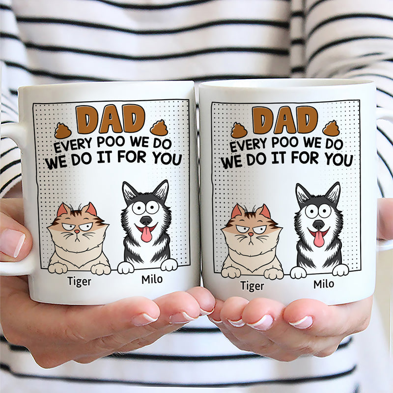 Dad, Every Poo I Do Is Just For You - Personalized Mug