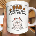 Dad, Every Poo I Do Is Just For You - Personalized Mug