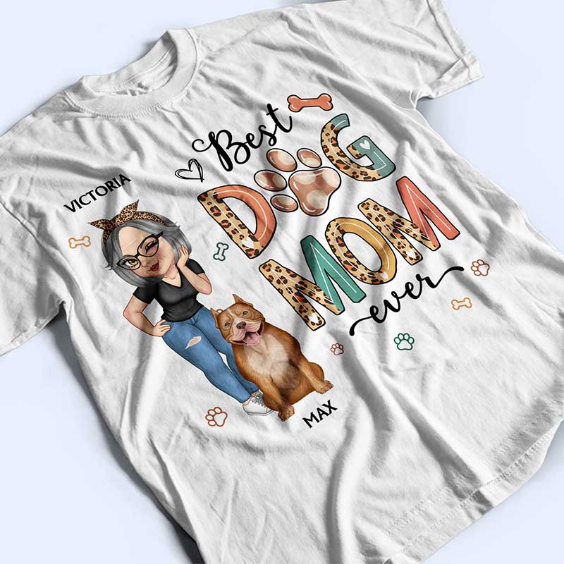 Best Dog Mom Ever - Funny Gift For Dog Moms - Personalized T Shirt