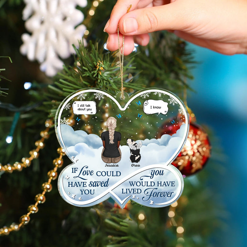 If Love Could Have Saved You Pet Memorial - Personalized Custom Shaped Acrylic Ornament