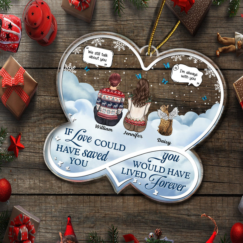 If Love Could Have Saved You Pet Memorial - Personalized Custom Shaped Acrylic Ornament
